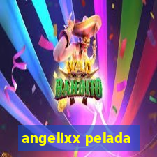 angelixx pelada